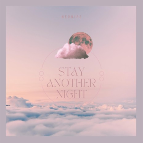 Stay Another Night | Boomplay Music