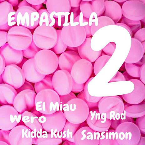 EMPASTILLA2 ft. Sansimon, Wero, Kidda Kush & YngRod | Boomplay Music