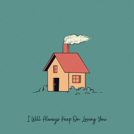 I Will Always Keep On Loving You | Boomplay Music
