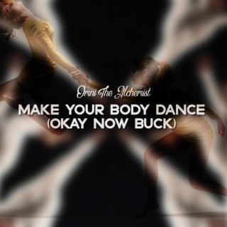 Make Your Body Dance (Okay Now Buck)