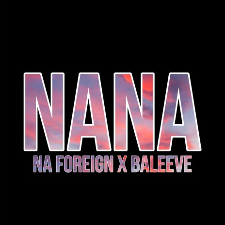 NANA ft. BALEEVE | Boomplay Music