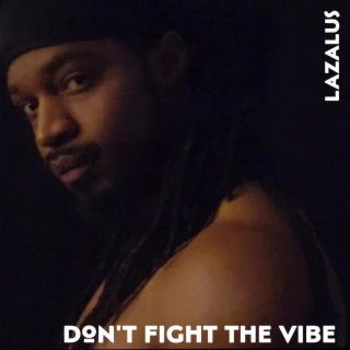 Don't Fight The Vibe