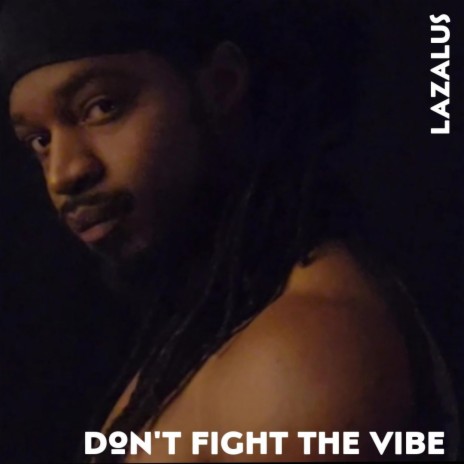 Don't Fight The Vibe | Boomplay Music