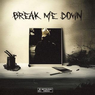 Break Me Down