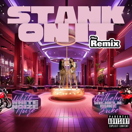 Stank on it (Remix) ft. Wilhelm duke