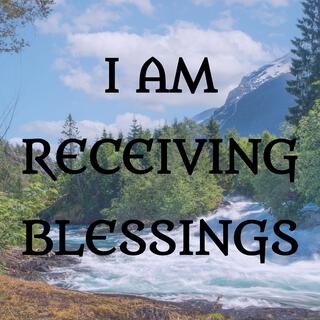 I am Blessed Affirmations (Open Yourself & be Ready to Receive More Blessings