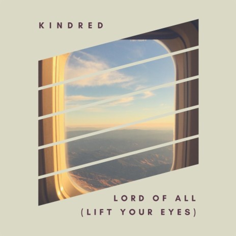 Lord of All (Lift Your Eyes) | Boomplay Music