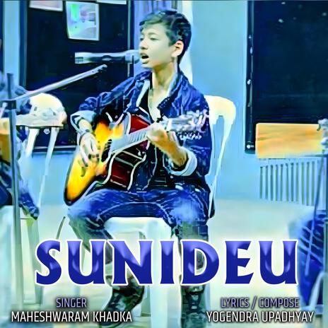 SUNIDEU ft. Maheshwaram Khadka | Boomplay Music