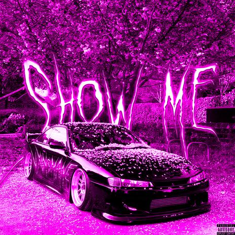 SHOW ME