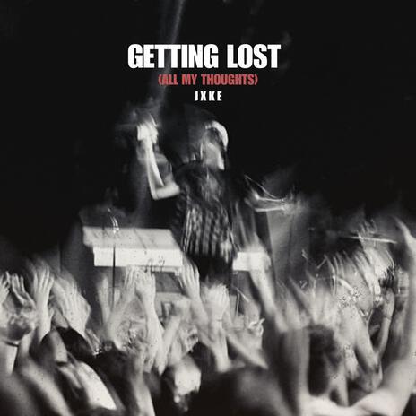 Getting Lost (all my thoughts) | Boomplay Music