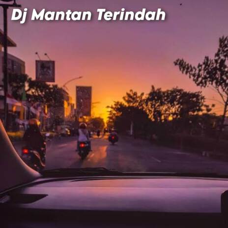 Dj mantan terindah | Boomplay Music