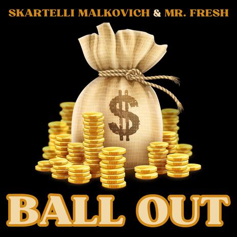 ball out ft. Skartelli Malkovich