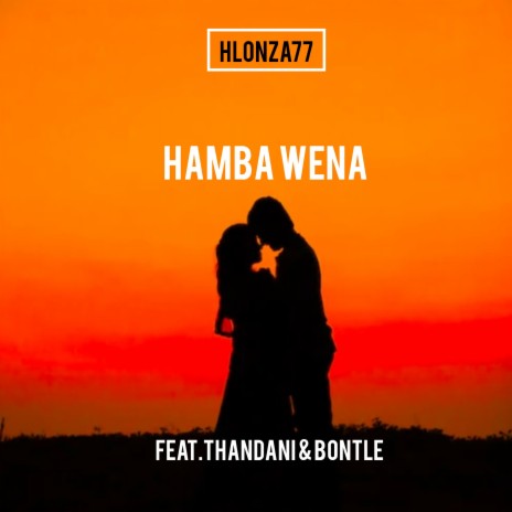 Hamba Wena (feat. Thandani & Bontle) | Boomplay Music