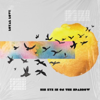 His Eye Is On The Sparrow lyrics | Boomplay Music