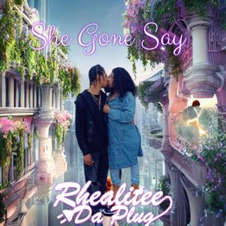 She Gone Say lyrics | Boomplay Music