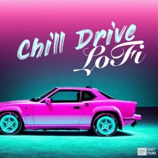 Chill Drive LoFi: Laid Back Aesthetic Music for Road Trips, Night Hip Hop