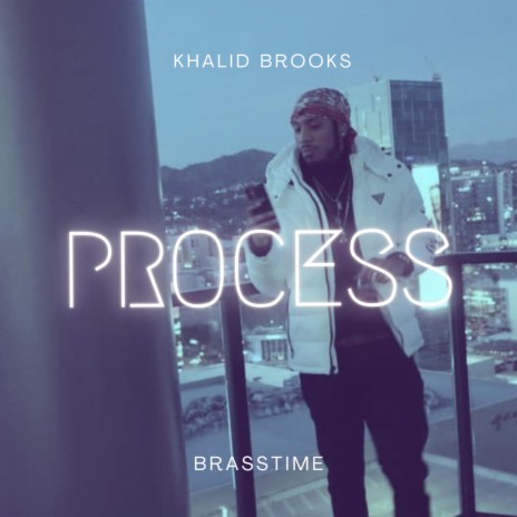 Process ft. Khalid Brooks | Boomplay Music