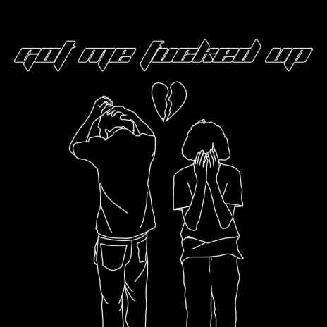 Got me fucked up ft. lil n4ght | Boomplay Music