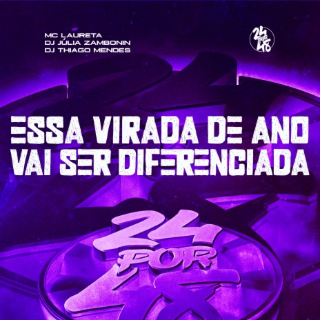 Essa Virada de Ano Vai Ser Diferenciada ft. DJ Júlia Zambonin & MC LAURETA | Boomplay Music