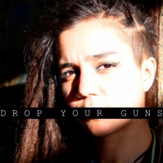 Drop Your Guns