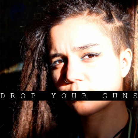 Drop Your Guns | Boomplay Music