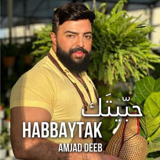 Habbaytak-حبّيتَك