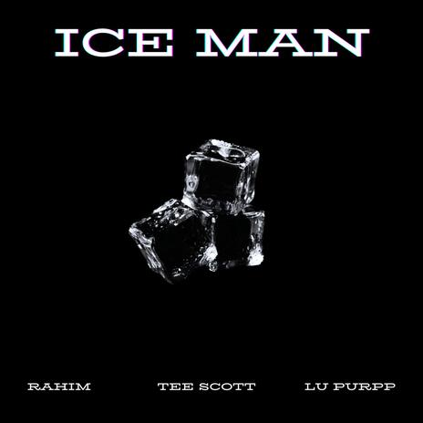 Ice Man ft. Tee Scott & Lu Purpp | Boomplay Music