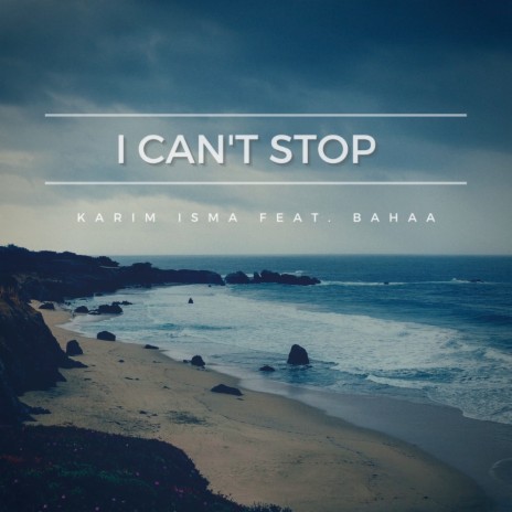 I Can't Stop ft. Bahaa | Boomplay Music