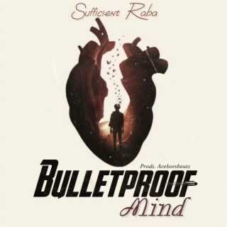 Bulletproof mind lyrics | Boomplay Music