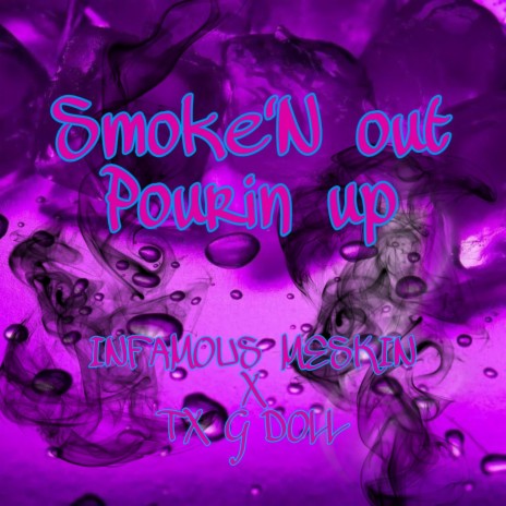 Smoken out pourin up | Boomplay Music