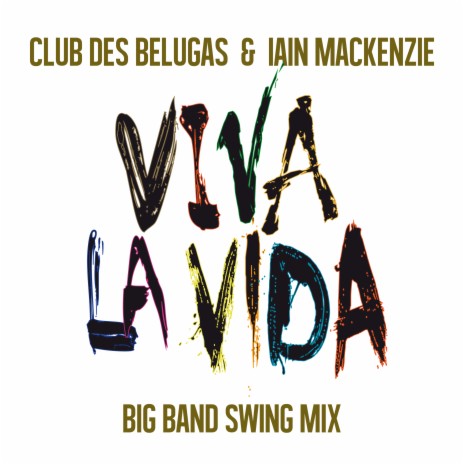 Viva la Vida (Big Band Swing Mix) ft. Iain Mackenzie | Boomplay Music