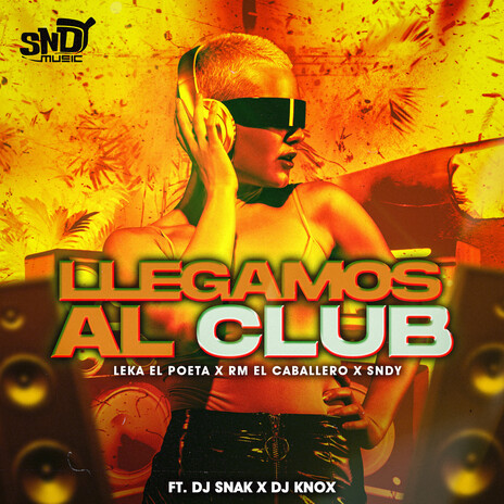 Llegamos al Club ft. Rm El Caballero, sndy, Knox Dj & Dj snak | Boomplay Music