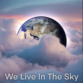 We Live In The Sky