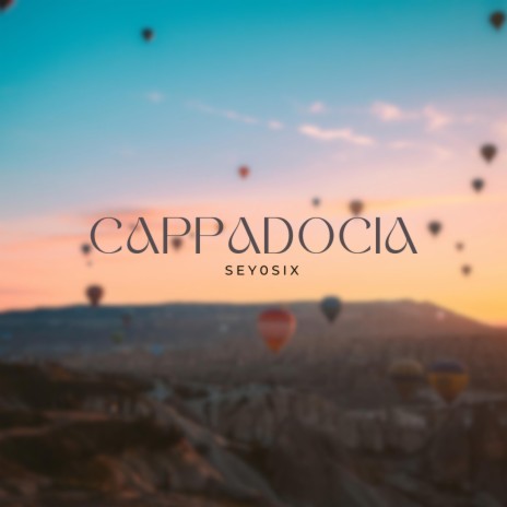 Cappadocia | Boomplay Music