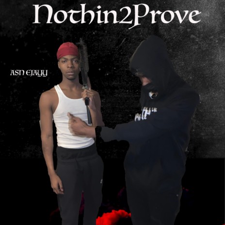 Nothin2Prove | Boomplay Music