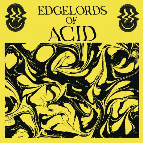 Edgelords of Acid | Boomplay Music