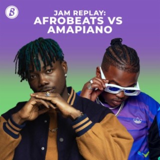 Jam Replay: Afrobeats vs Amapiano