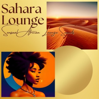 Sahara Lounge: Sensual African Lounge Sounds