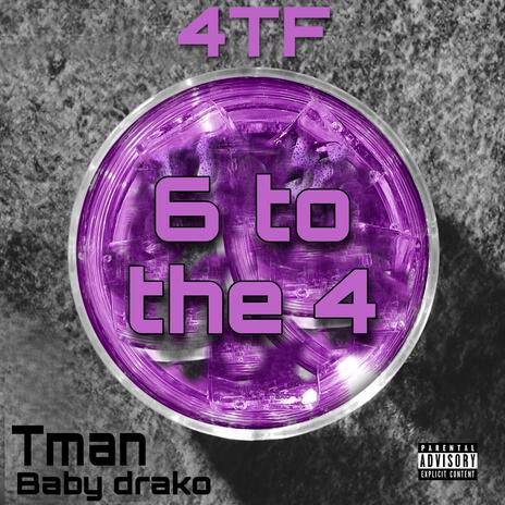 6 TO THE 4 ft. TMAN & DRAKO | Boomplay Music