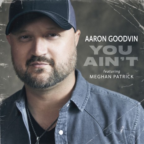 You Ain't ft. Meghan Patrick | Boomplay Music