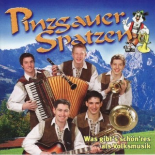 Pinzgauer Spatzen - Was gibt's schön'res als Volksmusik