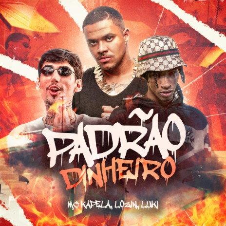 Padrão Dinheiro ft. Mc Lozin & Mc Luki | Boomplay Music