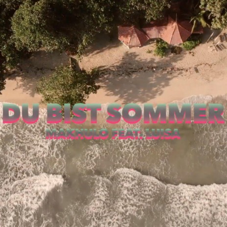 Du bist Sommer (feat. Luisa) | Boomplay Music