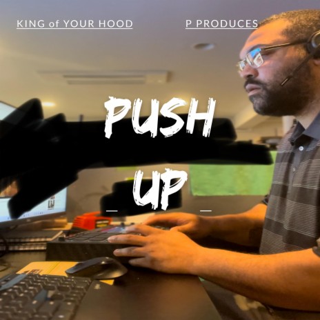 Push Up ft. King Of Your Hood | Boomplay Music
