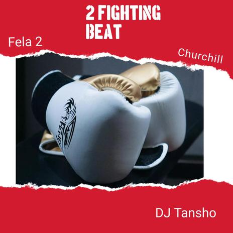 2 Fighting Beat (Baba Ogba Vs Baba Ika) ft. Fela 2 & Churchill | Boomplay Music