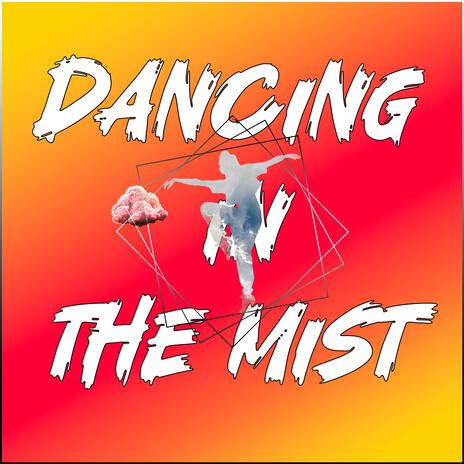 Dancing in the mist | Boomplay Music