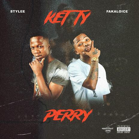 Ketty Perry ft. Fakaloice | Boomplay Music