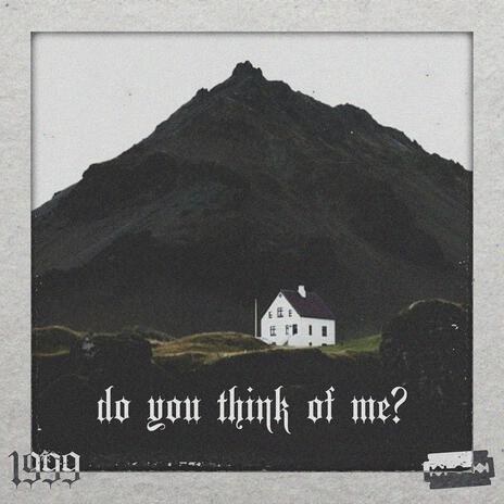 do you think of me? | Boomplay Music