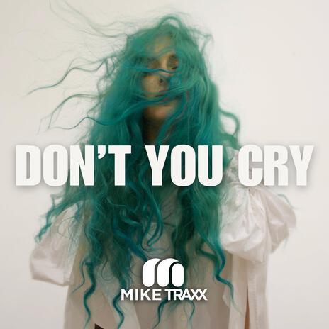 Don't you cry | Boomplay Music