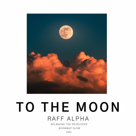 To The Moon ft. Nelwayne The Developer, Boombap Dlow & DM3 | Boomplay Music